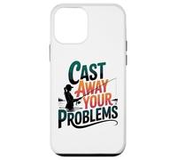 Funny Women's Fishing Cast Away Your Problems Angler Case for iPhone 12 mini
