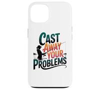 Funny Women's Fishing Cast Away Your Problems Angler Case for iPhone 13
