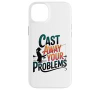 Funny Women's Fishing Cast Away Your Problems Angler Case for iPhone 14 Plus