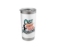 Funny Women's Fishing Cast Away Your Problems Angler Stainless Steel Insulated Tumbler