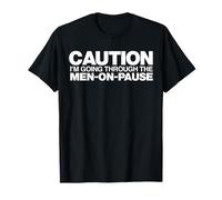 Funny women's menopause quote men-on-pause ironic humor joke T-Shirt
