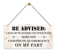 Funny Wood Signs, Decorative Wood Hanging Wood Plaque, Wall Decor Art, Home Decor Sign, Nursery Decor, Kids Room Decor, Be Advised Sign, Lack of Planning Does Not Constitute An Emergency On My Part