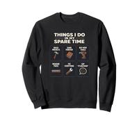 Funny Woodworker Things I Do In My Spare Time Woodworking Sweatshirt