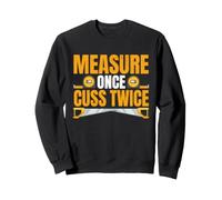 Funny Woodworking | Carpenter | Measure Once Cuss Twice Sweatshirt