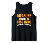 Funny Woodworking | Carpenter | Measure Once Cuss Twice Tank Top