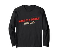Funny Words For Twins Text Humor Make It A Double Twin Dad Long Sleeve T-Shirt