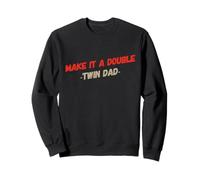 Funny Words For Twins Text Humor Make It A Double Twin Dad Sweatshirt