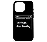 Funny Work E-Mail Anti Tattoo Joke Office Work Trashy Tattoo Case for iPhone 16 Pro