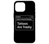Funny Work E-Mail Anti Tattoo Joke Office Work Trashy Tattoo Case for iPhone 16 Pro Max