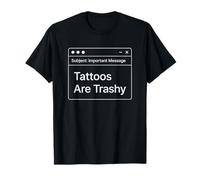 Funny Work E-Mail Anti Tattoo Joke Office Work Trashy Tattoo T-Shirt