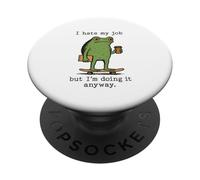 Funny Work Frog Monday's I Hate My Job Doing It Anyway Daily PopSockets Adhesive PopGrip