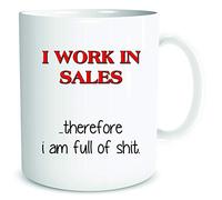Funny Work Mugs I Work in Sales Therefore I Am Full of Shit Secret Santa Gift Present Work Office Mug Secret Santa Colleague WSDMUG2124