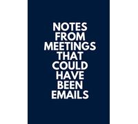 Funny Work Notebook Journal 100 Lined Pages Workbook: Notes From Meetings That Could Have Been Emails