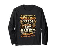 Funny Work Office Humor Sarcastic Hardly Working Pun Long Sleeve T-Shirt
