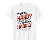 Funny Work Office Humor Sarcastic Hardly Working Pun T-Shirt