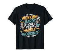 Funny Work Office Humor Sarcastic Hardly Working Pun T-Shirt