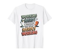 Funny Work Office Humor Sarcastic Hardly Working Pun T-Shirt
