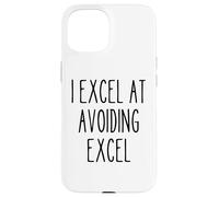 Funny Work Office Spreadshet Hater Sarcastic Quote Excel Case for iPhone 15