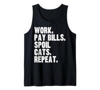 Funny Work Pay Bills Spoil Cats Repeat Text Grunge Design Tank Top