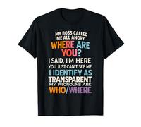 Funny Work Quote - Invisible Employee Joke WHO/WHERE T-Shirt