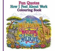 Funny Work Quotes Colouring Book: 40 Hilarious Pages to Colour for Adults and Teens Stress Relief Designs for Anyone Who Would Rather Be Anywhere Else Than Work