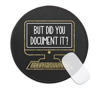 Funny Work Round Mouse Pad, But Did You Document It Mousepad for Desk Decor, Small Mouse Mat with Non-Slip Rubber Base Stitched Edge for Gaming Work Laptop Wireless Mouse, Colleague Gifts