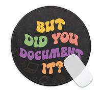 Funny Work Round Mouse Pad, But Did You Document It Mousepad for Desk Decor, Small Mouse Mat with Non-Slip Rubber Base, HR Gifts, Office Humor Gifts for Human Resources Boss Coworker Friend