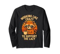 Funny Working Like Crazy to Support The Lazy Raccoon Long Sleeve T-Shirt