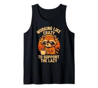 Funny Working Like Crazy to Support The Lazy Raccoon Tank Top