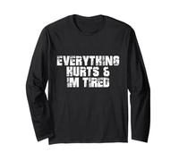 Funny Workout Everything Hurts & I'm Tired Long Sleeve T-Shirt