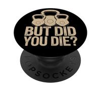 Funny Workout Quote But Did You Die PopSockets Adhesive PopGrip