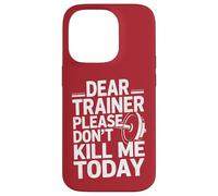 Funny Workout Saying Dear Trainer Please Don't Kill Me Today Case for iPhone 14 Pro