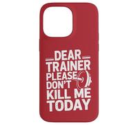 Funny Workout Saying Dear Trainer Please Don't Kill Me Today Case for iPhone 14 Pro Max