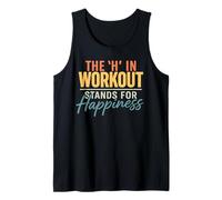 Funny Workout Shirt The H in Workout Stands for Happiness Tank Top