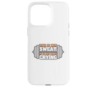 Funny Workout This Is Not Sweat It's My Body Crying Case for iPhone 15 Pro Max