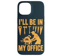 Funny Workshop Carpenter Office Maker Woodworker Case for iPhone 15