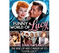 Funny World of Lucy, The Early Years - The Rise of Her Career Up To "I Love Lucy"