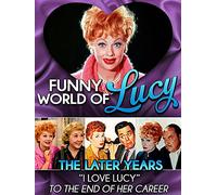 Funny World of Lucy, The Later Years - "I Love Lucy" To The End of Her Career