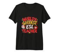 Funny World's Goodest ESL Teacher English Second Language Premium T-Shirt
