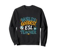 Funny World's Goodest ESL Teacher English Second Language Sweatshirt