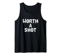Funny Worth A Shot Funny Text Messages Funny Humor Quotes Tank Top