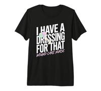Funny Wound Care Nurse Premium T-Shirt
