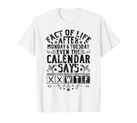 Funny WTF Monday Tuesday Calendar Fact of Life Office Work Value Graphic T-Shirt