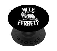 Funny WTF Wheres The Ferret Humorous Saying PopSockets Adhesive PopGrip