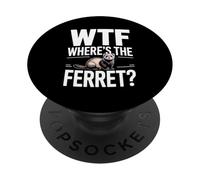 Funny WTF Wheres The Ferret Humorous Saying PopSockets Adhesive PopGrip