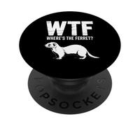 Funny WTF Where's The Ferret Saying Humor PopSockets Adhesive PopGrip