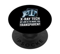Funny X-Ray Tech My Job Is To Make You Transparent PopSockets Adhesive PopGrip