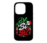 Funny Y Si Si Mexican Flag Pride Patriotic Mexico Saying Case for iPhone 14 Pro