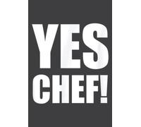 Funny Yes Chef! Saying Gift for Women or Men: Journal/Ruled Notebook with Premium Paper, 6" x 9", Inner Pocket, 100 Pages