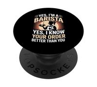 Funny Yes I’m A Barista I Know Your Order Better Than You PopSockets Adhesive PopGrip